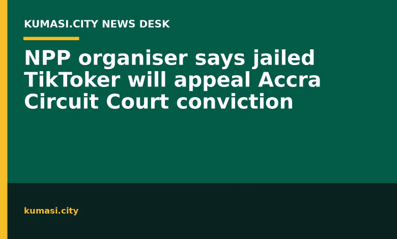 NPP organiser says jailed TikToker will appeal Accra Circuit Court conviction
