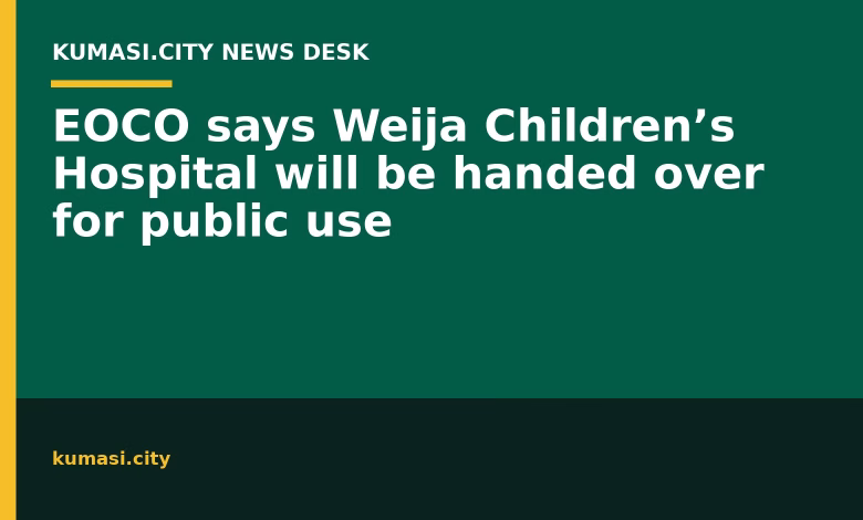 EOCO says Weija Children’s Hospital will be handed over for public use